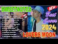 LOVERS MOON | SWEETNOTES TOP 20 Best Cover Songs 2024 - SWEETNOTES Nonstop Collection 2024