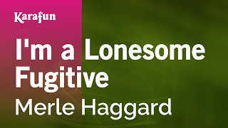 I'm a Lonesome Fugitive - Merle Haggard | Karaoke Version | KaraFun