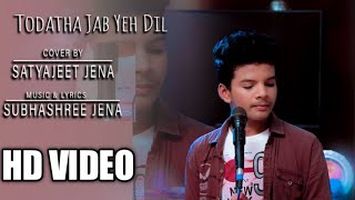 Todatha Jab Yeh Dil Song _Satyajeet Jena | Cover song | New song Satyajeet Jena | Subhashree Jena |