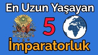 En Uzun Süre Hüküm Sürmüş 5 İmparatorluk