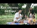 KUM SOM BANG - ALS PROJECT | OFFICIAL MUSIC VIDEO