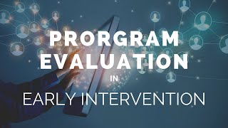 Program Evaluation in Early Intervention | IFACT Webinar Series