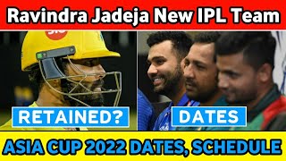 IPL 2023 : Ravindra Jadeja Back To Chennai? | CSK Retained Players | Asia Cup 2022 Dates & Updates