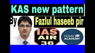 KAS new pattern  know all about by Fazlul haseeb pir IAS Air 36 by home academy