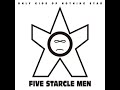 Five Starcle Men - Only Kids of Nothing Star (Full Album)