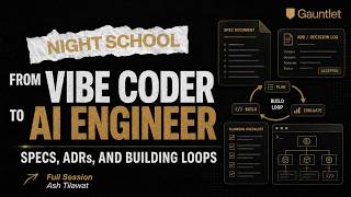 From Vibe Coder to AI Engineer: Specs, ADRs, and Building Loops | Night School with Ash Tilawat
