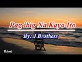 J Brothers - PAG IBIG NA KAYA ITO | (w/lyrics) Polaris | OPM SONG