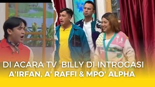 WADIDAWW!! DI ACARA TV BANG BILLY DI INTROGASI AA RAFFI AA IRFAN DANMPO ALPHA