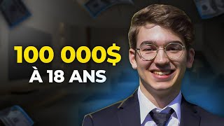 Comment J'ai Fait 100 000$ à 18 Ans