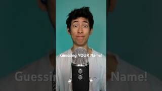 I WILL Guess YOUR Name! #asmr