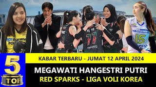 TOP 5 🏐 Kabar Megawati Voli Red Sparks Korea 🏀 12 April 2024 🏐 Berita Voli Terbaru Indonesia