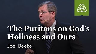 Joel Beeke: The Puritans on God's Holiness and Ours (Optional Session)