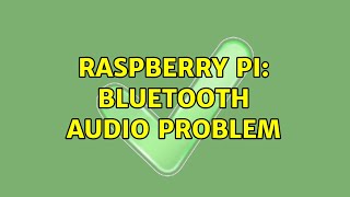 Raspberry Pi: Bluetooth audio problem