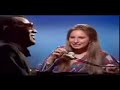 barbra streisand u0026 ray charles look what they ve done to my song ma