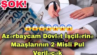 Azərbaycanda dövlət işçilərinə maaşlarının iki misli pul VERİLƏCƏK