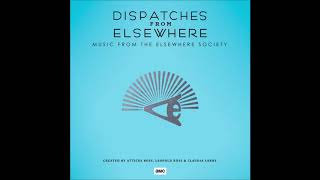Atticus Ross - Dispatches from Elsewhere - Music from the Elsewhere Society