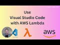 Visual Studio Code with AWS Lambda Functions (Python)