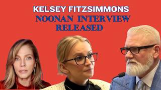KELSEY FITZSIMMONS: Noonan's Police Interview Released!