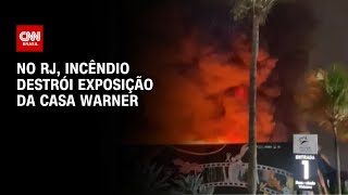 No RJ, incêndio destrói exposição da Casa Warner | CNN ARENA