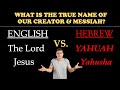 WHAT IS THE TRUE NAME OF OUR CREATOR & MESSIAH?