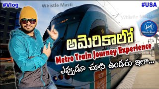 #Vlog | Metro train journey experience in America |Telugu vlogs from USA | Karteek | Whistle Masti