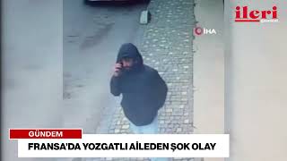 Fransa’da Yozgatlı aileden şok olay… Olayı öğrendi: Tetikçi tuttu! | İleri Gazetesi