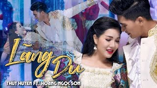 Lãng Du - Thúy Huyền & Hoàng Ngọc Sơn | MV Song ca nhạc ngoại tuyệt đỉnh 2020