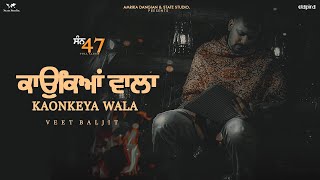 Kaonkeya Wala (Official Video) - Veet Baljit | Nick Dhammu | San 47