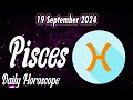 PISCES 🔮❤️ DAILY HOROSCOPE TODAY - SEPTEMBER 19, 2024 🌞 ♓️ 🌞  🟢 you WON'T BELIEVE THIS 🟢👀 ✅ 💫 ⭐️