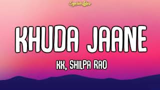 Khuda Jaane Lyrics - Bachna Ae Haseeno (2008) | KK & Shilpa Rao
