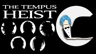 The Great TEMPUS Heist