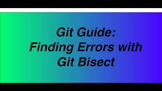 Git Guide: Finding Bugs with Git Bisect