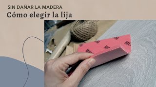 Cómo elegir la lija para no dañar la madera