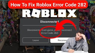 How To Fix Roblox Error Code 282 (update 2025) | Fix Roblox Error code 282