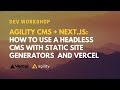 Dev Workshop: Launching a JAMstack Website with NEXT.JS + Vercel Agility CMS Starter