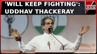 'Will Keep Fighting' Says Uddhav Thackeray while Expresses Disbelief At Election Results | Top News