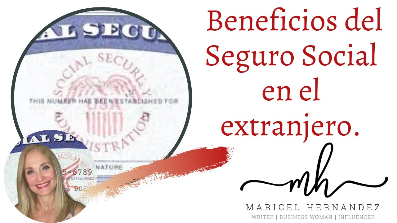 Beneficios Del Seguro Social En El Extranjero. - YouTube