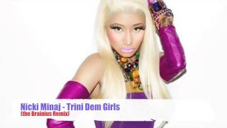 Nicki Minaj - Trini Dem Girls (the Brainius Remix)