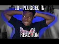 HE IS FURIOUS 😧 | LD (67) - Plugged In W/ Fumez The Engineer | Pressplay [REACTION]