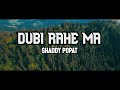 DUBI RAHE MA - @ShaddyPopat666 official audio