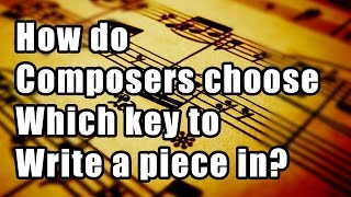 How Do Composers Choose a Key to Write In?