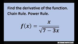 Find derivative f(x)= x/(sqrt (7-3x)). Chain Rule Quotient Rule