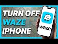 How To Turn Off Waze App on iPhone (2024)