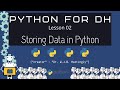 Storing Data in Python - Python for DH 02 (Revised)