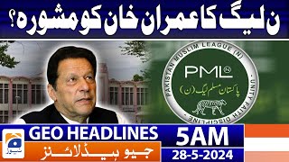 PML's Advice to Imran Khan? - Geo News 5 AM Headlines | 28th May 2024