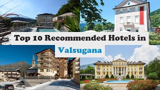 Top 10 Recommended Hotels In Valsugana | Best Hotels In Valsugana