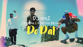 DJ Noiz, Criimson, Kennyon Brown - Do Dat ( Music )