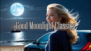 (Moonlight Melody) Good Moonlight Classics：Serenade under The Moon