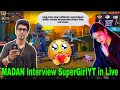 MADAN Interview SuperGirlYT in Live || PUBG MADAN || madan op || SuperGirlYT || MADAN