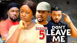 DON'T LEAVE ME SEASON 5(New Movie)Mike Godson, Luchy Donald, Queen Okam- 2024 Latest Nollywood Movie
